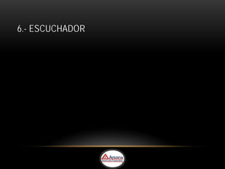 6.- ESCUCHADOR
 