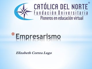 Elizabeth Correa Lugo
*
 