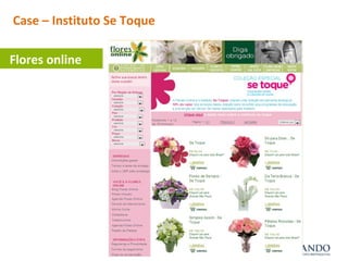 Case – Instituto Se Toque
Flores online
 