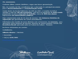 Elabore um email teaser (resumo com desejo de
saber mais) e endereço na Internet
CONSEGUINDO O ENCONTRO
 