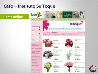 Caso – Instituto Se Toque
Flores online
 