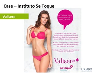 Case – Instituto Se Toque
Valisere
 