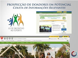 PROSPECÇÃO DE DOADORES EM POTENCIAL
Coleta de Informações Relevantes
 