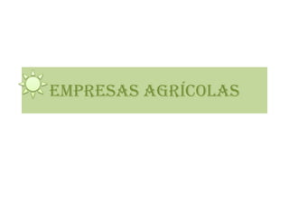 Empresas agrícolas
 