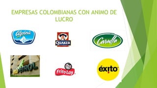 EMPRESAS COLOMBIANAS CON ANIMO DE
LUCRO
 