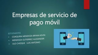 Empresas de servicio de
pago móvil
 