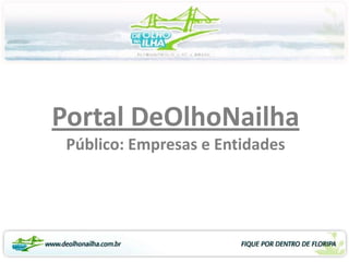 Portal DeOlhoNailhaPúblico: Empresas e Entidades 