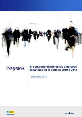 El comportamiento de las empresas
españolas en el período 2010 a 2012
Diciembre 2013

 
