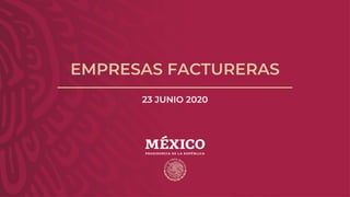 EMPRESAS FACTURERAS
23 JUNIO 2020
 