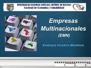 Empresas Multinacionales   (EMN) Enrique Huerta Berríos 