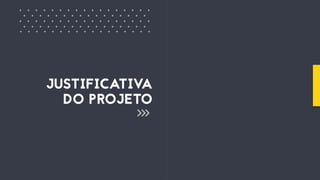 JUSTIFICATIVA
DO PROJETO
+ + + + + + + + + + + + + + + ++
+ + + + + + + + + + + + + + + +
+ + + + + + + + + + + + + + + ++
+ + + + + + + + + + + + + + + +
+ + + + + + + + + + + + + + + ++
 