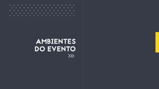 AMBIENTES
DO EVENTO
+ + + + + + + + + + + + + + + ++
+ + + + + + + + + + + + + + + +
+ + + + + + + + + + + + + + + ++
+ + + + + + + + + + + + + + + +
+ + + + + + + + + + + + + + + ++
 