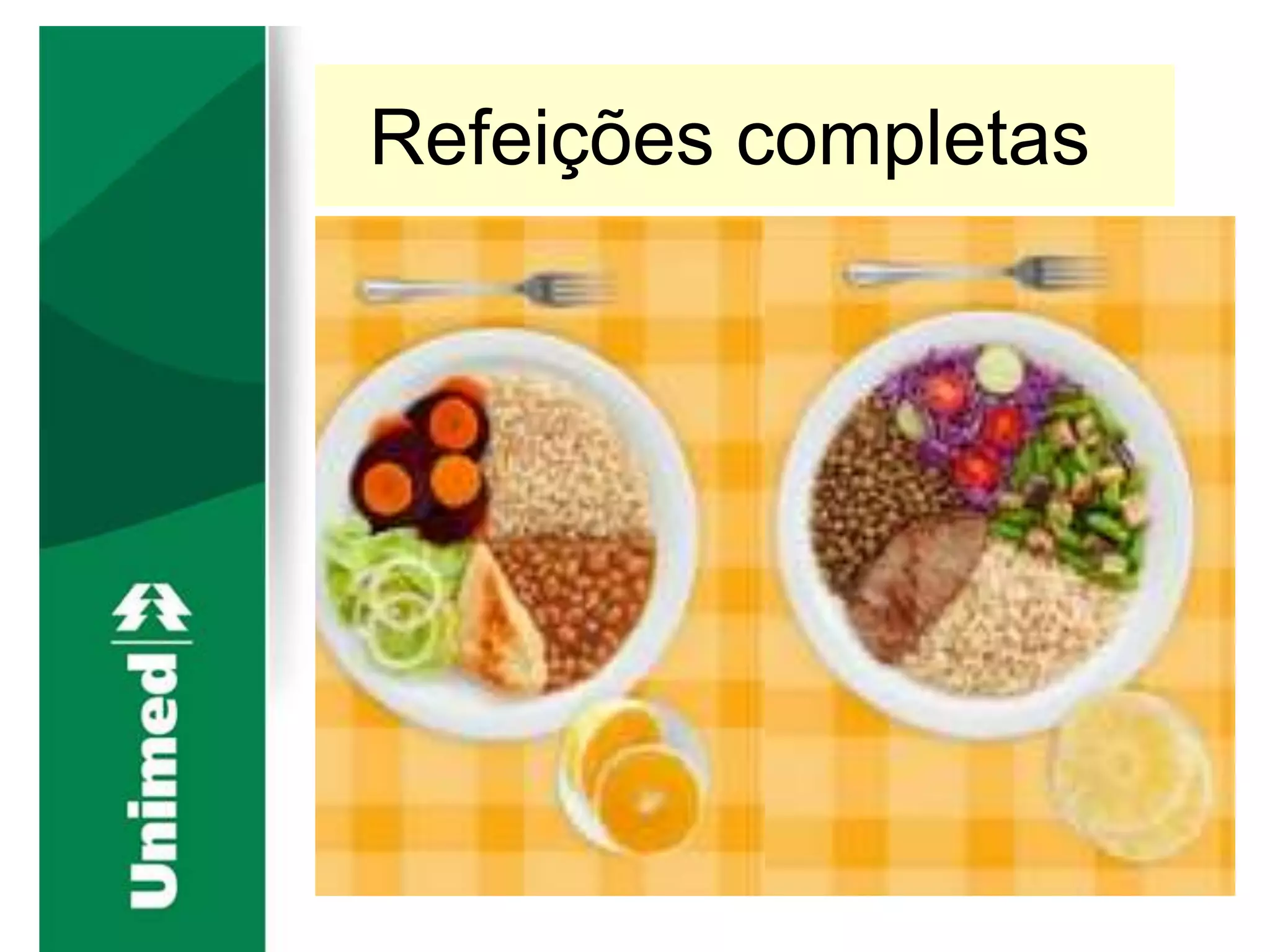 Refeições completas
 