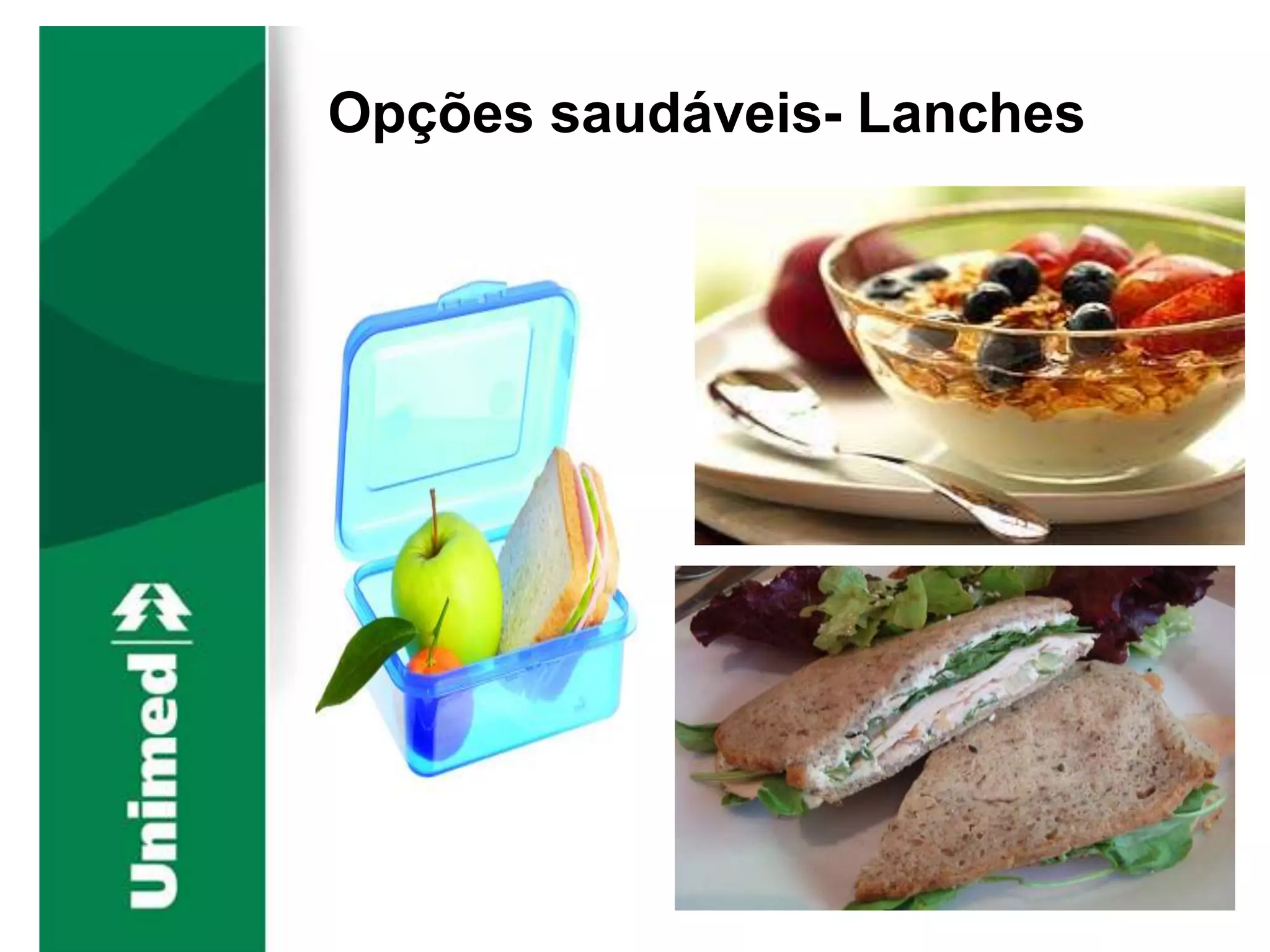 Opções saudáveis- Lanches
 