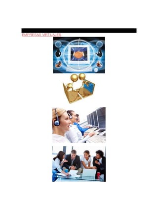 Empresas Virtuales
LUNES, 11 DE JUNIO DE 2012
EMPRESAS VIRTUALES
 