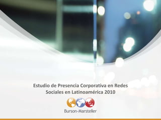 Estudio de Presencia Corporativa en Redes Sociales en Latinoamérica 2010 