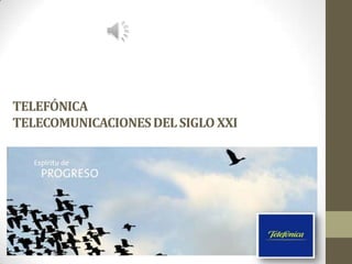 TELEFÓNICA
TELECOMUNICACIONES DEL SIGLO XXI

 