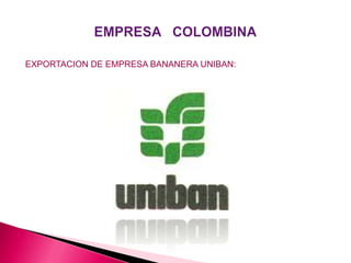 EXPORTACION DE EMPRESA BANANERA UNIBAN:
 