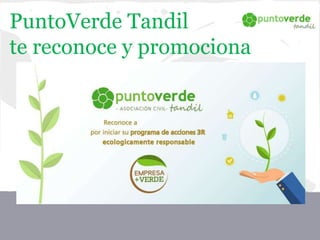 PuntoVerde Tandil
te reconoce y promociona
 