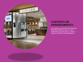 CONTRATO DE
ARRENDAMIENTO
ES CUANDO LAS PARTES SE OBLIGAN
RESIPROCAMENTE UNA EL USO
TEMPORAL DE UNA COSA A OTRA A
PAGAR UN PRECIO DETERMINADO
 