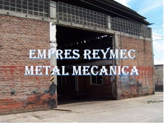 EMPRES REYMEC METAL MECANICA 