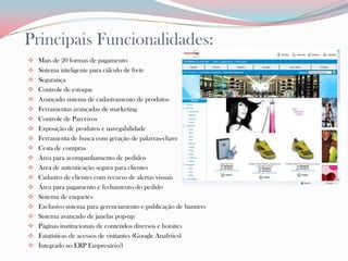 Principais Funcionalidades:Mais de 20 formas de pagamento 