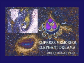 Empress Memories Elephant Dreams: Digital Art by Shelley M. House
