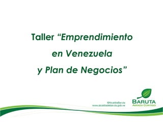 Taller “Emprendimiento
    en Venezuela
 y Plan de Negocios”
 