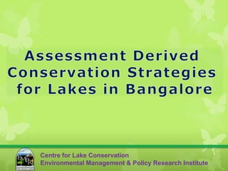 Centre for Lake Conservation
Environmental Management & Policy Research Institute
 