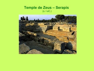 Temple de Zeus – Serapis
(s. I aC.)
 