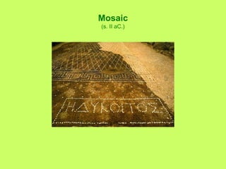 Mosaic
(s. II aC.)
 