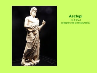 Asclepi
(s. II aC.)
(després de la restauració)
 