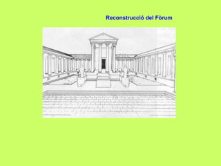Reconstrucció del Fòrum
 