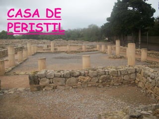 CASA DE
PERISTIL
 