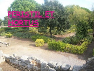 PERISTIL ET
HORTUS
 