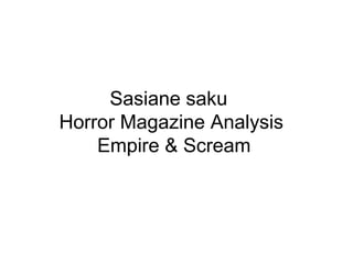 Sasiane saku
Horror Magazine Analysis
Empire & Scream

 