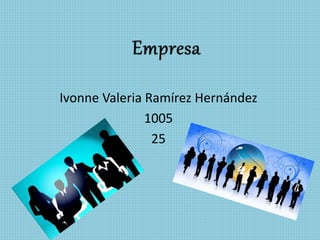 Ivonne Valeria Ramírez Hernández
1005
25
 
