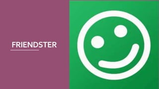 FRIENDSTER
 