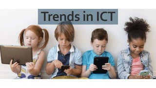 Trends in ICT
 