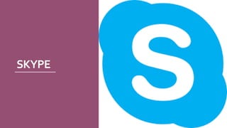 SKYPE
 