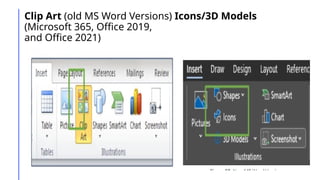 Clip Art (old MS Word Versions) Icons/3D Models
(Microsoft 365, Office 2019,
and Office 2021)
 