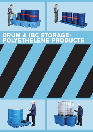 DRUM & IBC STORAGE/
POLYETHELENE PRODUCTS
 