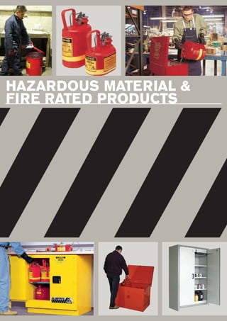HAZARDOUS MATERIAL &
FIRE RATED PRODUCTS
 