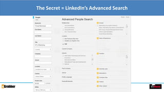 The Secret = LinkedIn’s Advanced Search
 