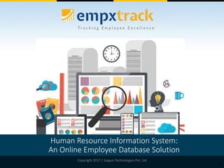 2
Human Resource Information System:
An Online Employee Database Solution
Copyright 2017 | Saigun Technologies Pvt. Ltd
 