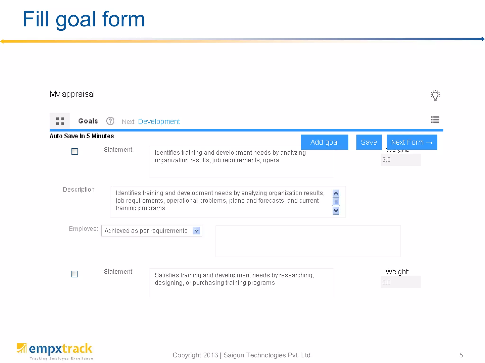 Fill Appraisal Form as an Employee
To fill appraisal form, you need to:
1. Login as Janet Leverling.
2. Go to My profile>>My performance>>My appraisal.
3. Read the instructions to fill appraisal form in Introduction Form of My Appraisal page.
4. Fill all the forms available and rate yourself, wherever required.
5. Click on Submit button on submit form to complete the appraisal process.
 