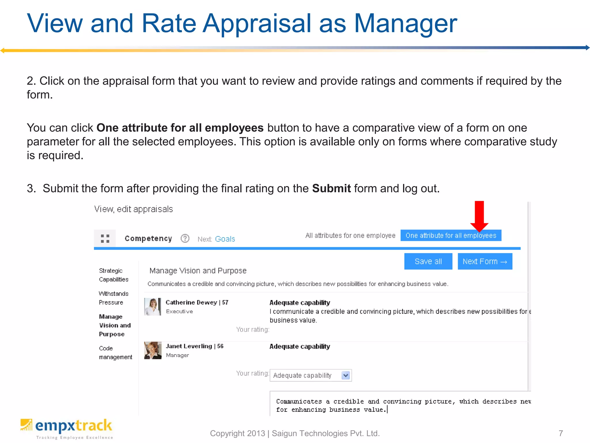 View and Rate Appraisal as a Manager
3. Select checkbox of the employee whose appraisal you want to view and edit. Put
comments if required.
 