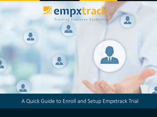 2
A Quick Guide to Enroll and Setup Empxtrack Trial
 