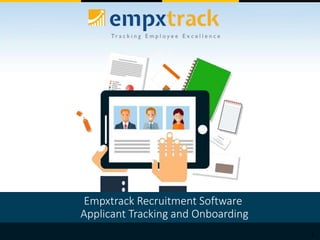 2
Empxtrack Recruitment Software
Applicant Tracking and Onboarding
 