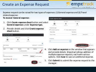 Create an Expense Request
1. Click Create expense sheet button and select
General expenses under Expense type.
2. Provide ...
